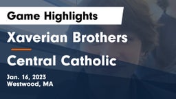 Xaverian Brothers  vs Central Catholic  Game Highlights - Jan. 16, 2023