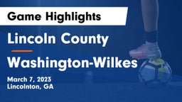 Lincoln County  vs Washington-Wilkes  Game Highlights - March 7, 2023
