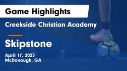 Creekside Christian Academy vs Skipstone Game Highlights - April 17, 2023