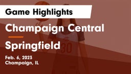 Champaign Central  vs Springfield  Game Highlights - Feb. 6, 2023
