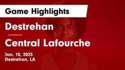 Destrehan  vs Central Lafourche  Game Highlights - Jan. 10, 2023