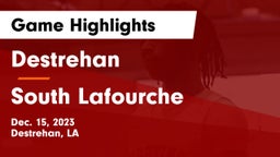 Destrehan  vs South Lafourche  Game Highlights - Dec. 15, 2023