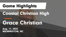 Coastal Christian High vs Grace Christian  Game Highlights - Aug. 11, 2023