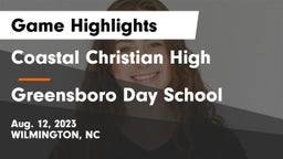Coastal Christian High vs Greensboro Day School Game Highlights - Aug. 12, 2023