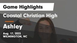 Coastal Christian High vs Ashley  Game Highlights - Aug. 17, 2023