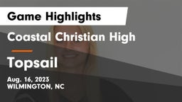 Coastal Christian High vs Topsail  Game Highlights - Aug. 16, 2023