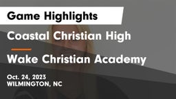 Coastal Christian High vs Wake Christian Academy  Game Highlights - Oct. 24, 2023