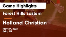 Forest Hills Eastern  vs Holland Christian Game Highlights - May 27, 2022