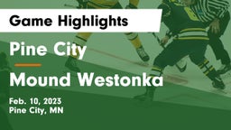 Pine City  vs Mound Westonka  Game Highlights - Feb. 10, 2023