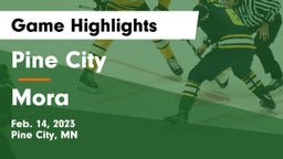 Pine City  vs Mora  Game Highlights - Feb. 14, 2023