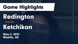 Redington  vs Ketchikan Game Highlights - May 4, 2023