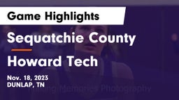 Sequatchie County  vs Howard Tech  Game Highlights - Nov. 18, 2023