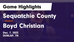 Sequatchie County  vs Boyd Christian  Game Highlights - Dec. 7, 2023