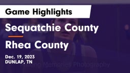 Sequatchie County  vs Rhea County  Game Highlights - Dec. 19, 2023