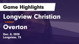 Longview Christian  vs Overton  Game Highlights - Dec. 8, 2020