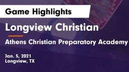 Longview Christian  vs Athens Christian Preparatory Academy Game Highlights - Jan. 5, 2021