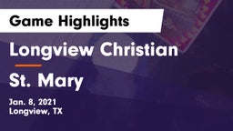 Longview Christian  vs St. Mary Game Highlights - Jan. 8, 2021