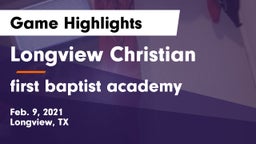 Longview Christian  vs first baptist academy Game Highlights - Feb. 9, 2021