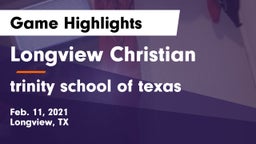 Longview Christian  vs trinity school of texas Game Highlights - Feb. 11, 2021
