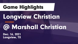 Longview Christian  vs @ Marshall Christian Game Highlights - Dec. 16, 2021