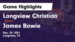 Longview Christian  vs James Bowie  Game Highlights - Dec. 29, 2021