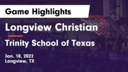 Longview Christian  vs Trinity School of Texas  Game Highlights - Jan. 18, 2022