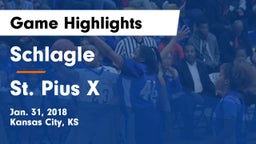 Schlagle  vs St. Pius X  Game Highlights - Jan. 31, 2018