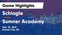 Schlagle  vs Sumner Academy  Game Highlights - Feb. 23, 2018