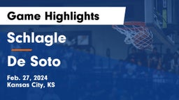 Schlagle  vs De Soto  Game Highlights - Feb. 27, 2024