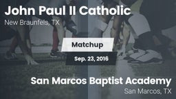 Matchup: John Paul II vs. San Marcos Baptist Academy  2016