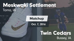 Matchup: Meskwaki Settlement vs. Twin Cedars  2016