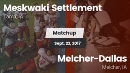 Matchup: Meskwaki Settlement vs. Melcher-Dallas  2017