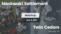 Matchup: Meskwaki Settlement vs. Twin Cedars  2017