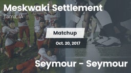 Matchup: Meskwaki Settlement vs. Seymour - Seymour 2017