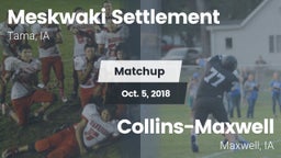 Matchup: Meskwaki Settlement vs. Collins-Maxwell 2018
