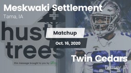 Matchup: Meskwaki Settlement vs. Twin Cedars  2020