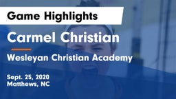 Carmel Christian  vs Wesleyan Christian Academy Game Highlights - Sept. 25, 2020
