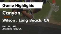 Canyon  vs Wilson , Long Beach, CA Game Highlights - Feb. 21, 2023