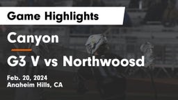 Canyon  vs G3 V vs Northwoosd Game Highlights - Feb. 20, 2024