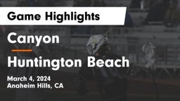 Canyon  vs Huntington Beach  Game Highlights - March 4, 2024