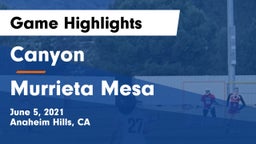 Canyon  vs Murrieta Mesa  Game Highlights - June 5, 2021