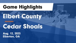 Elbert County  vs Cedar Shoals   Game Highlights - Aug. 12, 2023