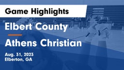 Elbert County  vs Athens Christian  Game Highlights - Aug. 31, 2023
