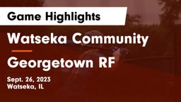 Watseka Community  vs Georgetown RF Game Highlights - Sept. 26, 2023