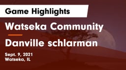 Watseka Community  vs Danville schlarman Game Highlights - Sept. 9, 2021