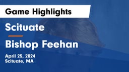 Scituate  vs Bishop Feehan  Game Highlights - April 25, 2024