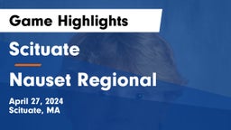 Scituate  vs Nauset Regional  Game Highlights - April 27, 2024