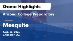Arizona College Preparatory  vs Mesquite Game Highlights - Aug. 30, 2023