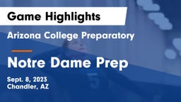 Arizona College Preparatory  vs Notre Dame Prep  Game Highlights - Sept. 8, 2023