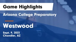 Arizona College Preparatory  vs Westwood  Game Highlights - Sept. 9, 2023